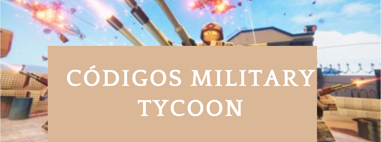 🔝 Códigos Military Tycoon - diciembre 2023 Códigos gratis